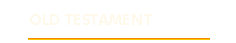OLD TESTAMENT